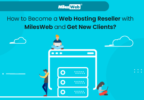 How to Become a Web Hosting Reseller with MilesWeb and Get New Clients?